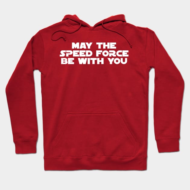 May The Speed Force Be With You Hoodie by FangirlFuel